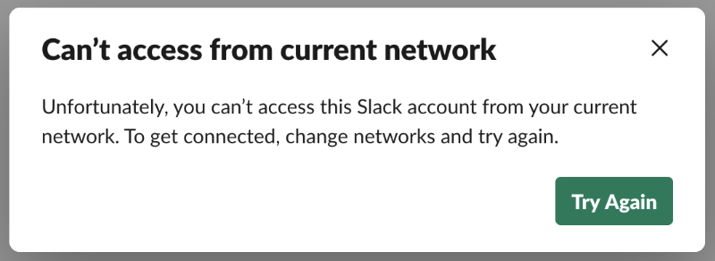 Error message shown when someone tries to access Slack from an unapproved network